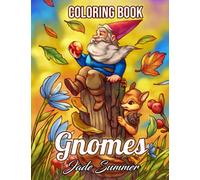 Gnomes: A Fantasy Coloring Book for Adults and Kids with Adorable Characters, Whimsical Scenes, and More!