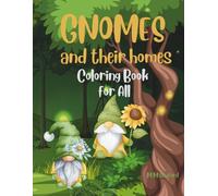 GNOMES and their homes: Coloring Book For All