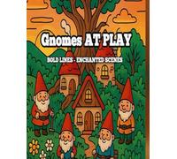 Gnomes AT PLAY: Bold Lines & Enchanted Scenes - Coloring book