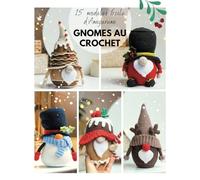 GNOMES AU CROCHET: 15 modèles facile d'Amigurumi: Edition de Noël (édition française)