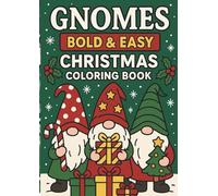 Gnomes Bold & Easy Christmas Coloring Book: Adorable Christmas Gnome Designs for Kids to Color and Celebrate the Holiday Spirit! / 50+ Cute and ... to Spark Creativity and Joy This Christmas!