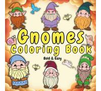 Gnomes Coloring Book - Bold & Easy: 40 Relaxing and Funny Scenes from the Everyday Life of Gnomes, with Stress-Relieving Fun for Adults and Kids