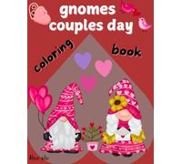 gnomes couples day coloring book: cute gnomes holiday and valentine's day edition featuring adorable love symbols bold and easy to color.
