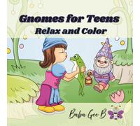 Gnomes for Teens: Relax and Color | Mindful Color Book | Color Book Teenager | Bold and Simple Designs | Stress Relief | Relaxing Easy Designs | Escape to the Fantasy of Gnome-land