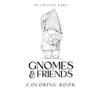 Gnomes & Friends Coloring Book: Cute Fantasy Gnome Characters for All Ages to Color
