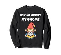 Gnomes funny Dwarf quote simple ask me about my gnome Sweatshirt