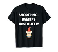 Gnomes funny gnome quote short dwarf T-Shirt