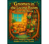 Gnomes in the Living Room to Color - Magical Interiors Hidden in a Tree Trunk: Coloring Book
