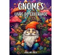 Gnomes Livre De Coloriage: 100 Gnomes à Colorier pour Adultes et Ados