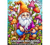 GNOMES MIGNONS livre de coloriage pour adultes: Illustrations en gros caractères d'adorables gnomes et de jolies maisons à colorier pour le plaisir, la détente et le soulagement du stress.