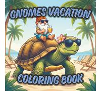Gnomes Vacation: Whimsical, Easy and Enjoyable Coloring Pages for Adults and Kids
