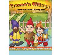 Gnome's Village: Relaxing Fantasy Coloring Book for teens and adults Featuring Cute Gnomes and Calming scenes.
