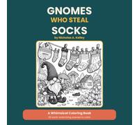 Gnomes Who Steal Socks: A Whimsical Coloring Book - 63 Sock-Snatching Gnome Scenes for Kids and Adults