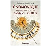 Gnomonique - Construction Des Cadrans Solaires