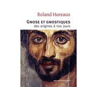 Gnose et gnostiques des origines à nos jours