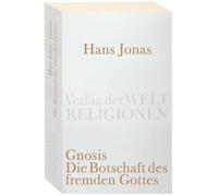 Gnosis: Die Botschaft des fremden Gottes