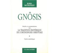 Gnôsis : Etude et commentaires sur la tradition ésotérique de l'orthodoxie orientale, tome 1, cycle exotérique