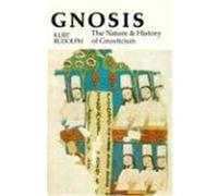 Gnosis: The Nature and History of Gnosticism