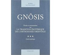 Gnôsis tome 3: Étude et commentaires sur la tradition ésotérique de l'orthodoxie orientale. Tome III (cycle ésotérique)