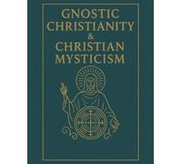 Gnostic Christianity & Christian Mysticism