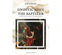 Gnostic John the Baptizer: Annotated Edition in Large Print