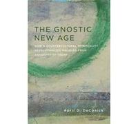 Gnostic New Age The April D Deconick, (Auteur)