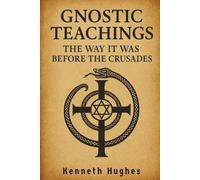 Gnostic Teachings: The Way It Was Before the Crusades