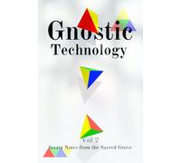 Gnostic Technology Zine vol. 2: Secret Notes from the Sacred Grove
