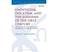Gnosticism, Docetism, And The Judaisms Of The First Century