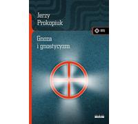 Gnoza i gnostycyzm - Jerzy Prokopiuk (Littérature et sciences humaines en polonais)