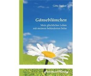 Gnseblmchen. Mein glckliches Leben mit meinem behinderten Sohn - Gitta Becker - BoD Third Party Titles - Livre en Anglais Gitta BeckerGitta Becker (Auteur)