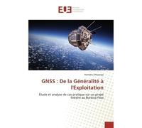 GNSS : De la Généralité à l'Exploitation Étude et analyse de cas pratique sur un projet linéaire au Burkina Faso - Étude et analyse de cas pratique sur un projet linéaire au Burkina Faso - Hamidou Moy