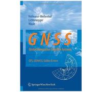 Gnss - Global Navigation Satellite Systems: Gps, Glonass, Galileo And More