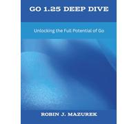 Go 1.25 Deep Dive: Unlocking the Full Potential of Go
