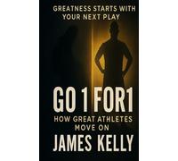 Go 1 for 1: How Great Athletes Move On