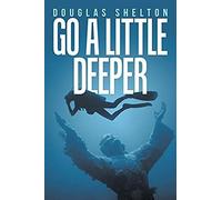 Go A Little Deeper