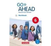 Go Ahead 6. Jahrgangsstufe - Ausgabe Für Realschulen In Bayern - Workbook Mit Audios Online