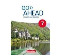 Go Ahead 7. Jahrgangsstufe - Ausgabe Für Realschulen In Bayern - Schülerbuch