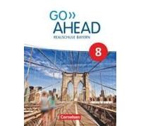 Go Ahead 8. Jahrgangsstufe - Ausgabe Für Realschulen In Bayern - Schülerbuch