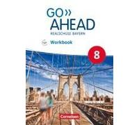 Go Ahead 8. Jahrgangsstufe - Ausgabe Für Realschulen In Bayern - Workbook Mit Audios Online