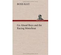 Go Ahead Boys And The Racing Motorboat