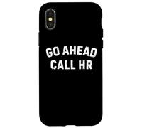 Go Ahead Call HR, co-Worker, drôle Coque pour iPhone X/XS