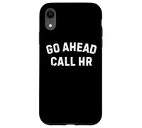 Go Ahead Call HR, co-Worker, drôle Coque pour iPhone XR