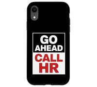 Go Ahead Call HR Donne Sarcastique drôle au Bureau Coque pour iPhone XR