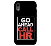 Go Ahead Call HR Donne Sarcastique drôle au Bureau Coque pour iPhone XR