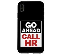 Go Ahead Call HR Donne Sarcastique drôle au Bureau Coque pour iPhone XS Max