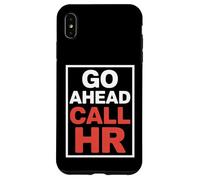 Go Ahead Call HR Donne Sarcastique drôle au Bureau Coque pour iPhone XS Max