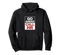 Go Ahead Call HR Donne Sarcastique drôle au Bureau Sweat à Capuche