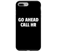 Go Ahead Call HR Funny Workplace Design for Coworkers Tees Coque pour iPhone 7 Plus/8 Plus