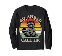 Go Ahead Call HR Humour de Travail drôle Sarcasme Raton Laveur Manche Longue
